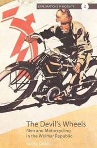 'The Devil’s Wheels: Men and Motorcycling in the Weimar Republic' book cover