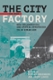 book cover: The City is the Factory