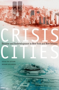 Crisis Cities: Disaster and Redevelopment in New York and New Orleans by Miriam Greenberg